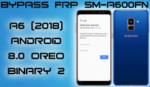 Here i share complete information how to use samsung odin flash tool to flash samsung galaxy android & tizen os phones. Bypass Google Account Galaxy A6 2018 Android 8 0 Binary 2 Sm A600fn Gsmedge Android Error 404 Gsmedge Android