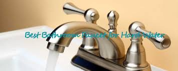 best bathroom faucets for hard water in