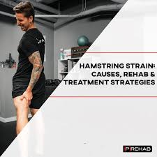 hamstring strains causes rehab and