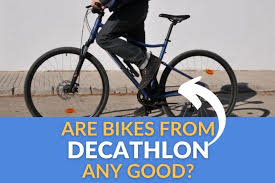 Are Bikes From Decathlon Any Good