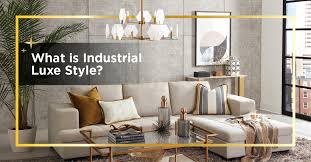what is industrial luxe style