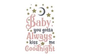 Listing is for the digital aways kiss me goodnight design files in svg, dxf, eps, and png format (10 different designs). Baby You Gotta Always Kiss Me Goodnight Svg Cut Files Free Svg Files Cut For Silhouette And More