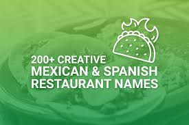 creative mexican spanish restaurant names