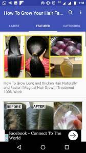 Prepared natural homemade mixture should be used three times in a week and after one week you will see that your hair has been already thicker, longer and denser. Grow Your Hair Faster Longer Natural Hair Growth For Android Apk Download