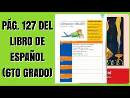Libro de espanol sexto grado contestado. Pag 127 Del Libro De Espanol Sexto Grado Youtube