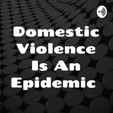 Domestic Violence Is An Epidemic