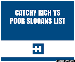 100 catchy rich vs poor slogans 2023