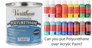 you put polyurethane over acrylic paint