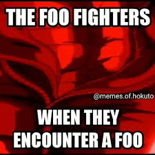 Foo the foo fighters society the foo fighters fighting off the foo but slowly weakening every day until 2020 day 13. The Foo Fighters When They Ifunny