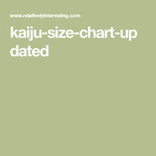 Kaiju Size Chart Updated Godzilla Kaiju Size Chart