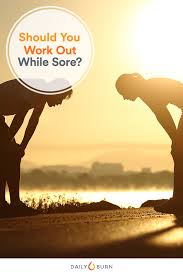 should you work out while sore plus