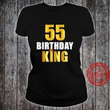 For some really neat ideas to base your themes on. Mens 55th Birthday For 55 Years Old Birthday King Bday Shirt