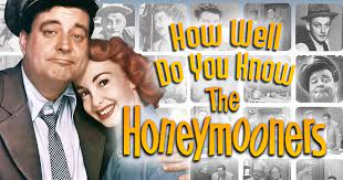 Challenge them to a trivia party! How Well Do You Know The Honeymooners