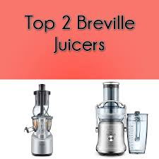 breville juicers for the money we