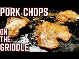 why are pork chops on the griddle a