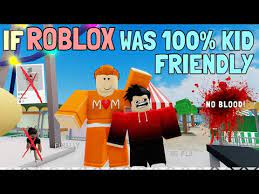 if roblox was 100 kid friendly you