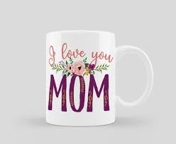 mother s day mug i love you mom