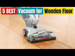 Best Vacuum Cleaner For Wooden Floors