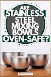 How do you know if a metal bowl is oven safe?