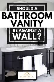 a bathroom vanity be against a wall