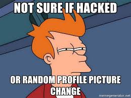 Check spelling or type a new query. Not Sure If Hacked Or Random Profile Picture Change Futurama Fry Meme Generator