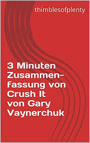 We're all gary wannabes in some way or another, but shooting straight isn't an excuse to just tear into someone. Amazon Com 3 Minuten Zusammenfassung Von Crush It Von Gary Vaynerchuk Thimblesofplenty 3 Minute Business Book Summary 1 German Edition Ebook Thimblesofplenty Kindle Store