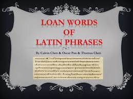ppt loan words of latin phrases