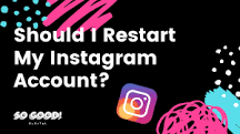 should-i-start-over-on-instagram