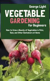 Vegetable Gardening For Beginners How