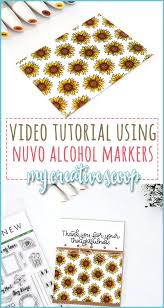 Nuvo Alcohol Markers Video Tutorial My Creative Scoop
