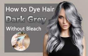 to dye hair dark grey without bleach