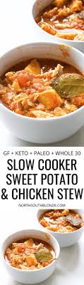 Hearty main dish recipes, warm soups, fun appetizers and more! Slow Cooker Sweet Potato And Chicken Stew Gf Keto Paleo Whole 30