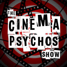 Cinema Psychos - A Movie Review & Comedy Podcast