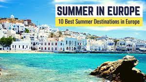 summer destinations in europe to visit