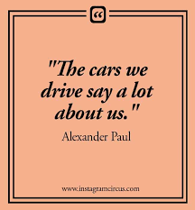Some inspirational words to live by: 117 Best Car Quotes Of All Time Updated 2021 Easy Copy Paste