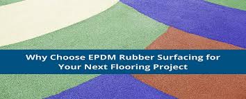 why choose epdm rubber surfacing for