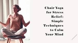 chair yoga for stress relief
