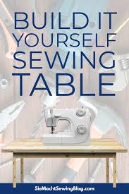 sewing table diy how to choose the