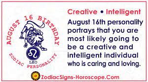 Free horoscope for those who was born on array august and whose zodiac sign is leo. August 16 Zodiac Full Horoscope Birthday Personality Zsh