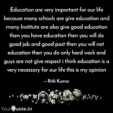 To lead a happy and prosperous life why education is important for a country: Education Are Very Import Quotes Writings By Ritik Kumar Yourquote
