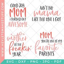 Funny Mother S Day Svg Files Hey Let S Make Stuff