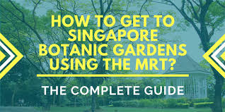to singapore botanic gardens using mrt