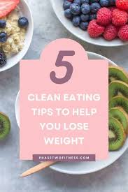 5 clean eating tips to help you lose