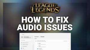league of legends how to fix no audio