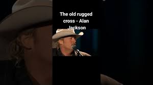 alan jackson the old rugged cross