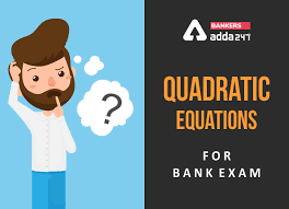 Quadratic Equations For Bank Exam