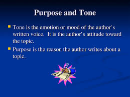 Purpose And Tone Tone Is The Emotion Or Mood Of The Authors