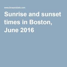 Sunrise And Sunset Times In Boston June 2016 Useful