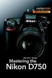 Nikon D750 Supplemental Files Rocky Nook