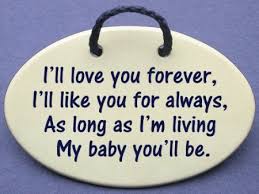 You will always be fond of me. Buy Ill Love You Forever Ill Like You For Always As Long As Im Living My Baby Youll Be Mountain Meadows Pottery Ceramic Plaques And Wall Art Signs With Sayings And Quotes